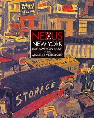 Nexus New York: Latin/American Artists in the Modern Metropolis by Cullen, Deborah