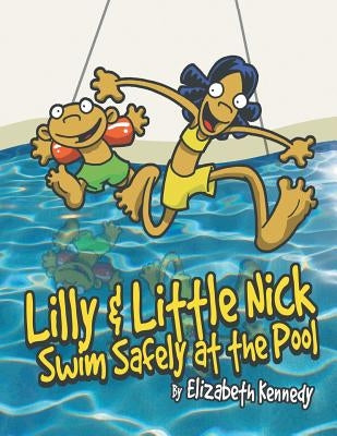 Lilly & Little Nick Swim Safely at the Pool by Kennedy, Elizabeth