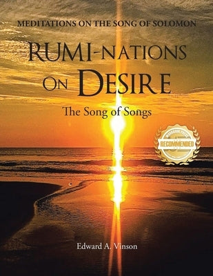 RUMI-NATIONS on DESIRE: The Song of Songs by Vinson, Edward