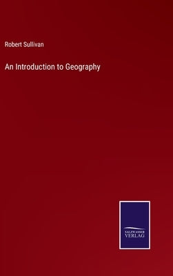 An Introduction to Geography by Sullivan, Robert