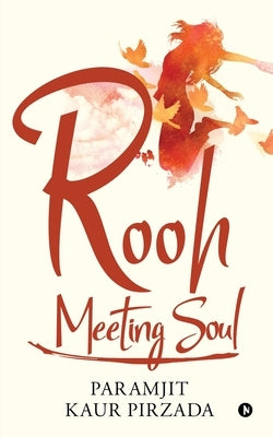 Rooh - Meeting Soul by Paramjit Kaur Pirzada