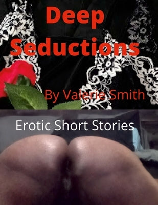 Deep Seductions: Erotic Short Stories by Smith, Valerie