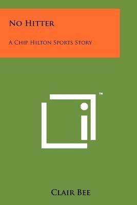 No Hitter: A Chip Hilton Sports Story by Bee, Clair