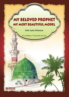 My Beloved Prophet - My most beautiful Model [Ages 7 and up] by Gokduman, Nehir Aydin
