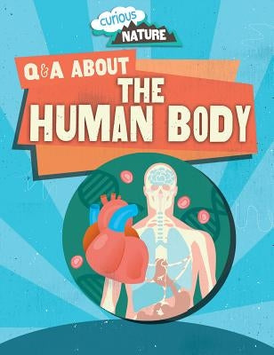 Q & A about the Human Body by Dickmann, Nancy
