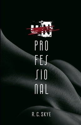 Unprofessional by Skye, R. C.
