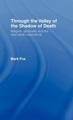 Religion, Spirituality and the Near-Death Experience by Fox, Mark