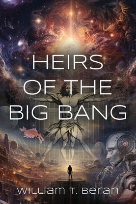 Heirs of the Big Bang by Beran, William T.
