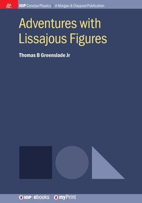 Adventures with Lissajous Figures by Greenslade, Thomas B., Jr.