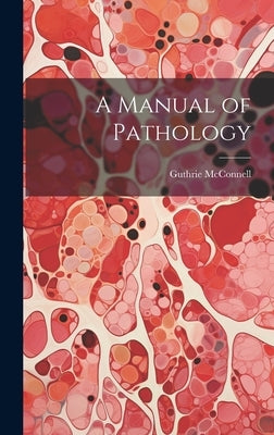 A Manual of Pathology by McConnell, Guthrie