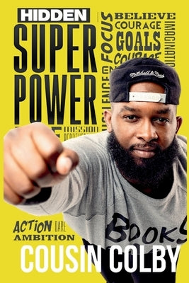 Hidden Superpower: Not All Superheroes Wear Capes by Colby, Cousin