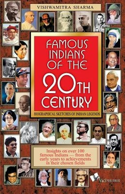 Famous Indians of the 20th Century by Vishwamitra, Sharma