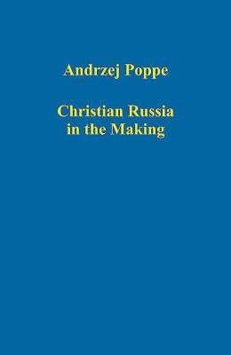 Christian Russia in the Making by Poppe, Andrzej