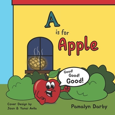 A is for Apple. Good! Good! Good! by Darby, Pamalyn