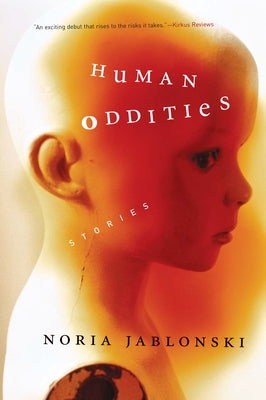 Human Oddities: Stories by Jablonski, Noria