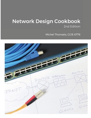 Network Design Cookbook: 2nd Edition by Thomatis, Michel