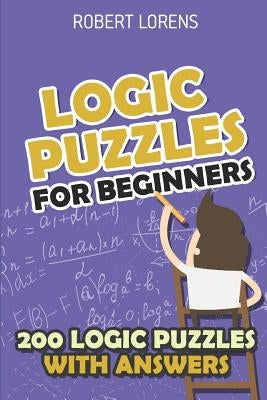 Logic Puzzles for Beginners: Clouds Puzzles - 200 Logic Puzzles with Answers by Lorens, Robert