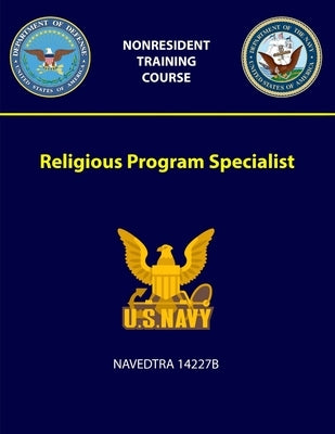 Religious Program Specialist - NAVEDTRA 14227B by Navy, U. S.