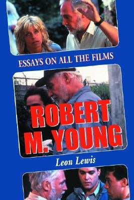 Robert M. Young: Essays on the Films by Lewis, Leon