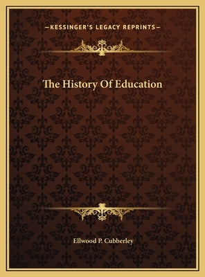 The History Of Education by Cubberley, Ellwood P.