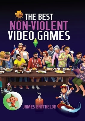 The Best Non-Violent Video Games by Batchelor, James