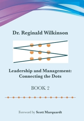 Leadership and Management: Connecting the Dots: Book 2 by Wilkinson, Reginald