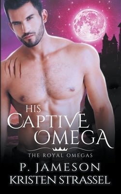 His Captive Omega by Jameson, P.