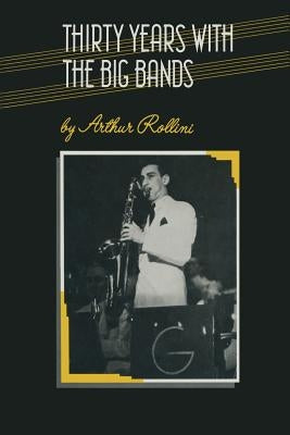Thirty Years with the Big Bands by Rollini, Arthur