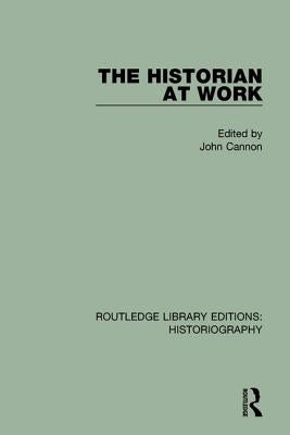 The Historian at Work by Cannon, John
