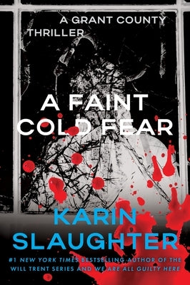 A Faint Cold Fear: A Grant County Thriller by Slaughter, Karin