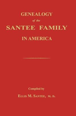 Genealogy of the Santee Family in America by Santee, Ellis M.