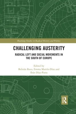 Challenging Austerity: Radical Left and Social Movements in the South of Europe by Roca, Beltrán