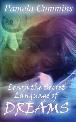 Learn the Secret Language of Dreams by Cummins, Pamela