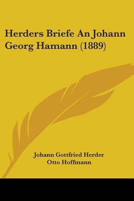 Herders Briefe An Johann Georg Hamann (1889) by Herder, Johann Gottfried
