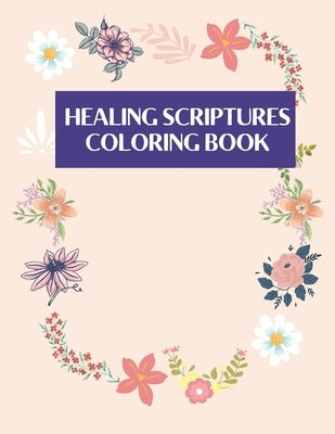 Healing scriptures coloring book: Adult coloring book of Bible verses by Publishing, Graceful