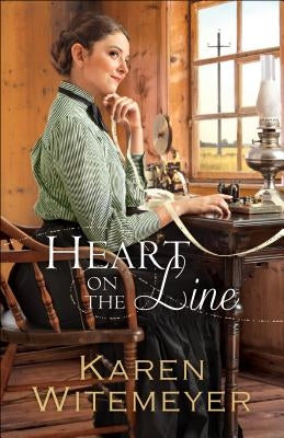 Heart on the Line by Witemeyer, Karen