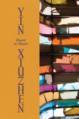 Yin Xiuzhen: Heart to Heart by Yin, Xiuzhen