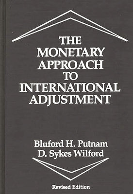 The Monetary Approach to International Adjustment by Putman, Bluford
