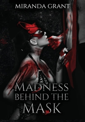 Madness Behind the Mask by Grant, Miranda