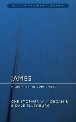 James: Wisdom for the Community by Morgan, Christopher