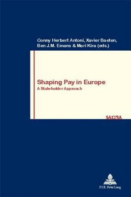 Shaping Pay in Europe: A Stakeholder Approach by Pochet, Philippe