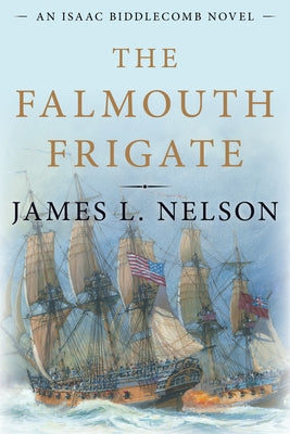 The Falmouth Frigate by Nelson, James L.