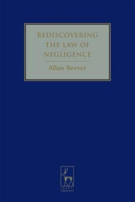 Rediscovering the Law of Negligence by Beever, Allan