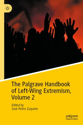 The Palgrave Handbook of Left-Wing Extremism, Volume 2 by Zúquete, José Pedro