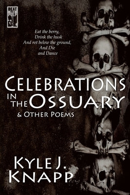Celebrations in the Ossuary by Knapp, Kyle J.