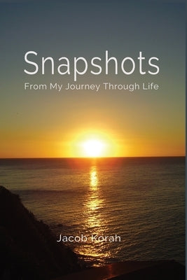 Snapshots: From My Journey Through Life by Korah, Jacob