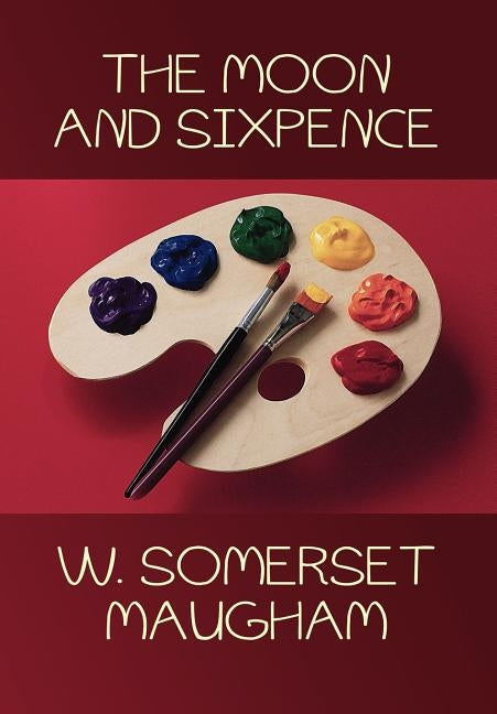 The Moon and Sixpence by Maugham, W. Somerset