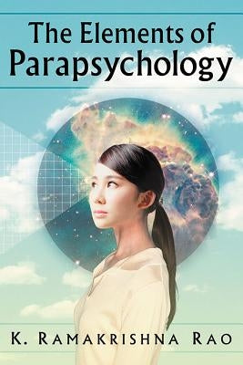 The Elements of Parapsychology by Rao, K. Ramakrishna