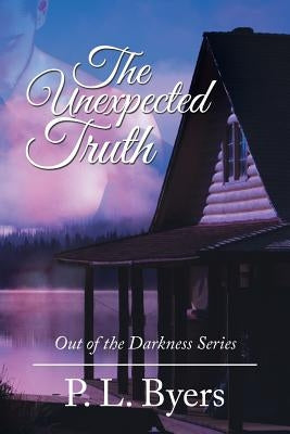 The Unexpected Truth: Out of the Darkness Series by Byers, P. L.