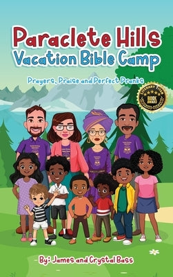 Paraclete Hills Vacation Bible Camp: Prayers, Praise and Perfect Pranks by Bass, James